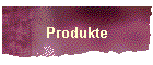 Produkte